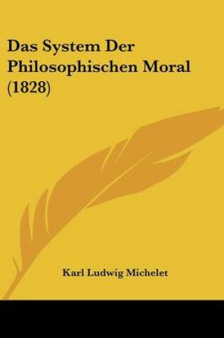 Cover of Das System Der Philosophischen Moral (1828)