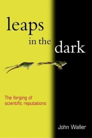 Cover of Leaps in the Dark: The Making of Scientific Reputations