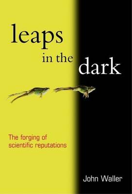 Book cover for Leaps in the Dark: The Making of Scientific Reputations