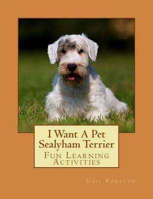 Book cover for I Want A Pet Sealyham Terrier