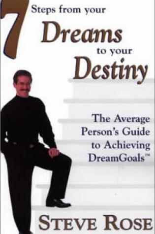 Cover of Seven Steps from Your Dreams to Your Destiny