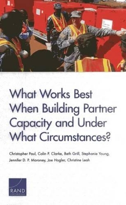 Book cover for What Works Best When Building Partner Capacity and Under What Circumstances?