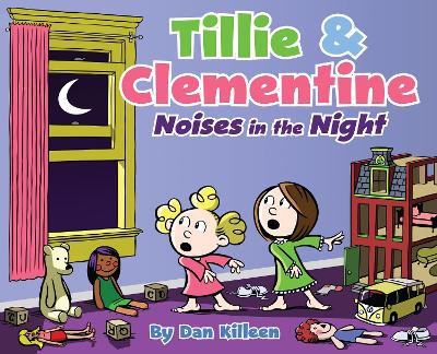 Tillie & Clementine Noises in the Night by Dan Killeen