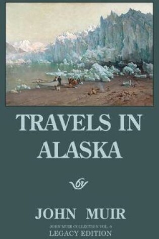 Cover of Travels In Alaska (Legacy Edition)