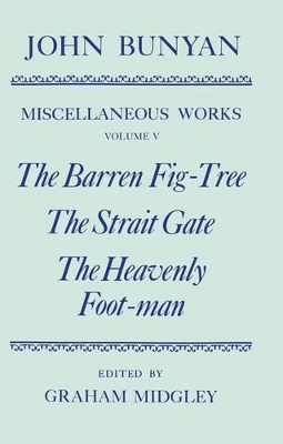 Cover of The Miscellaneous Works of John Bunyan: Volume V: The Barren Fig-Tree, The Strait Gate, The Heavenly Foot-man