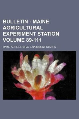 Cover of Bulletin - Maine Agricultural Experiment Station Volume 89-111