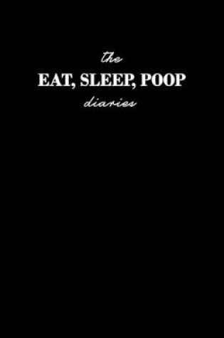 Cover of The Eat Sleep Poop Diaries