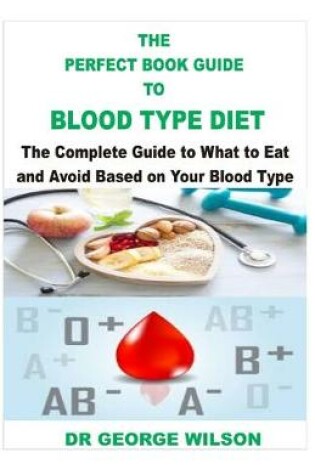 Cover of The Perfect Book Guide to Blood Type Diet