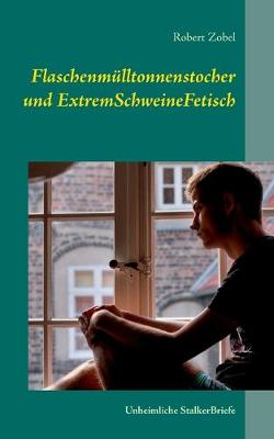 Book cover for Flaschenmülltonnenstocher und ExtremSchweineFetisch