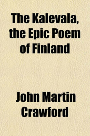 Cover of The Kalevala, the Epic Poem of Finland (Volume 1)