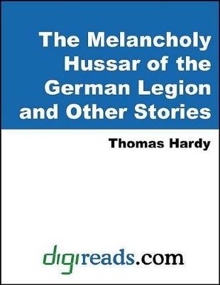 Book cover for The Melancholy Hussar of the German Legion and Other Stories