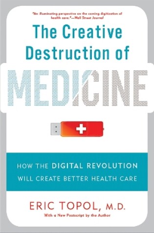 Cover of The Creative Destruction of Medicine (Revised and Expanded Edition)