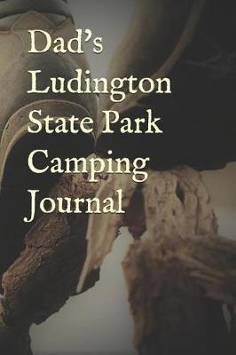 Book cover for Dad's Ludington State Park Camping Journal