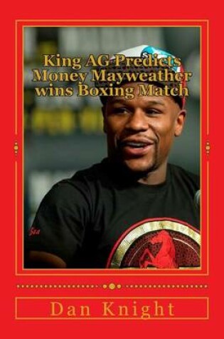 Cover of King AG Predicts Money Mayweather Wins Boxing Match