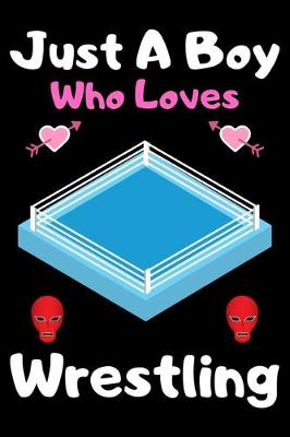 Book cover for Just a boy who loves wrestling