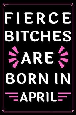 Book cover for Fierce Bitches Are Born In April