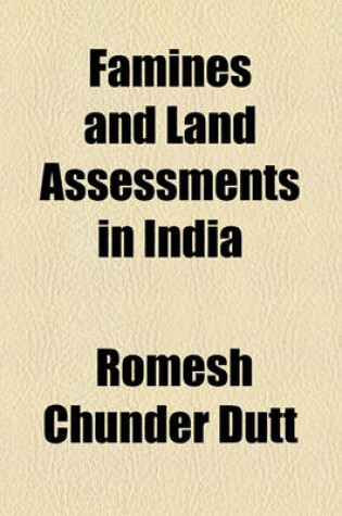 Cover of Famines and Land Assessments in India