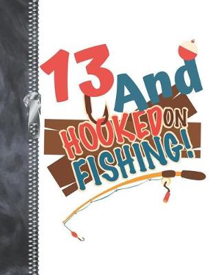 Book cover for 13 And Hooked On Fishing