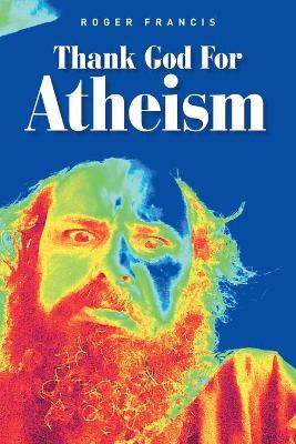 Book cover for Thank God for Atheism