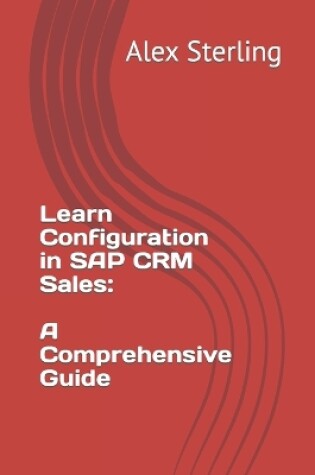 Cover of Learn Configuration in SAP CRM Sales