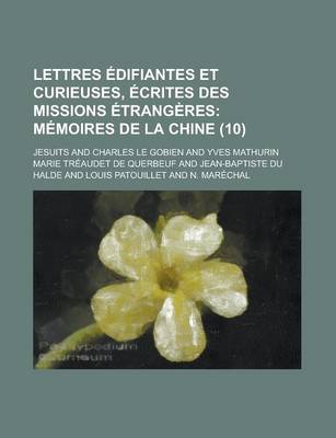 Book cover for Lettres Edifiantes Et Curieuses, Ecrites Des Missions Etrangeres (10); Memoires de La Chine