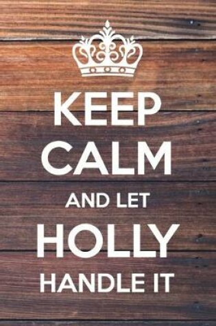 Cover of Keep Calm and Let Holly Handle It