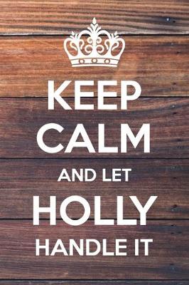 Book cover for Keep Calm and Let Holly Handle It