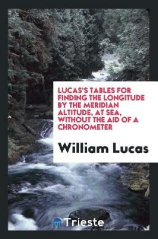 Cover of Lucas's Tables for Finding the Longitude by the Meridian Altitude, at Sea, Without the Aid of a Chronometer