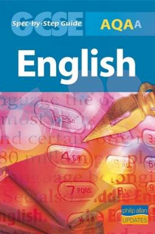 Cover of AQA (A) GCSE English Spec by Step Guide