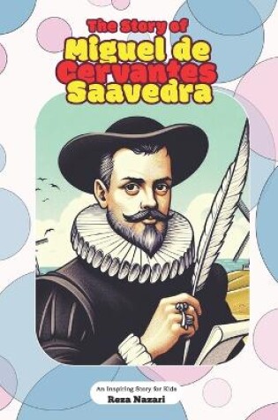 Cover of The Story of Miguel de Cervantes Saavedra