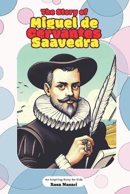 Book cover for The Story of Miguel de Cervantes Saavedra