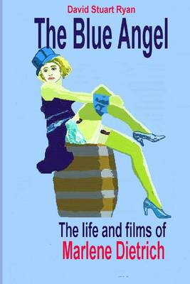 Book cover for The Blue Angel - the life and films of Marlene Dietrich