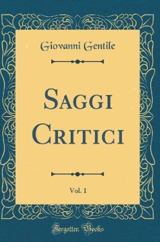 Cover of Saggi Critici, Vol. 1 (Classic Reprint)
