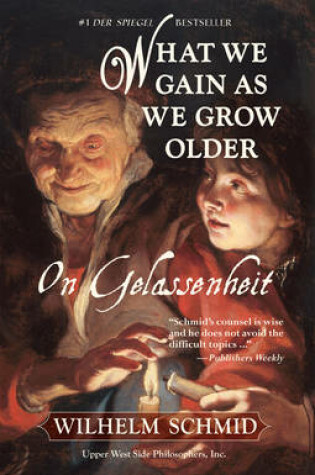 Cover of What We Gain as We Grow Older: On Gelassenheit