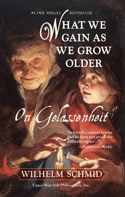 Book cover for What We Gain as We Grow Older: On Gelassenheit