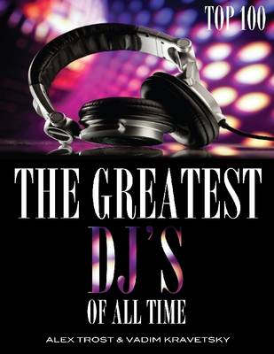 Book cover for The Greatest DJ's of All Time: Top 100