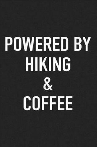 Cover of Powered by Hiking and Coffee