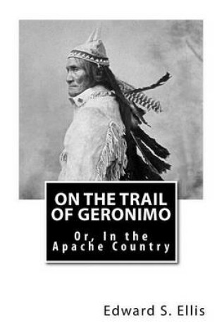 Cover of On the Trail of Geronimo