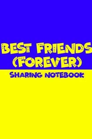 Cover of Best Friends Forever #5 - Sharing Notebook for Women and Girls