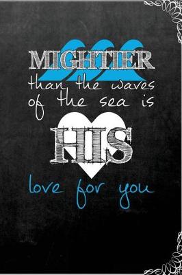 Book cover for Mightier Than The Waves of the Sea is His Love for You