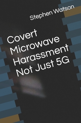 Book cover for Covert Microwave Harassment Not Just 5G