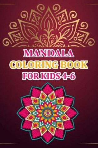 Cover of Mandala Coloring Book For Kids 4-6