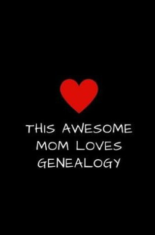 Cover of This Awesome Mom Loves Genealogy