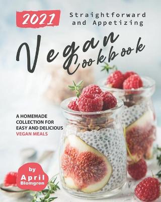 Book cover for 2021 Straightforward and Appetizing Vegan Cookbook