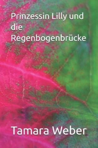 Cover of Prinzessin Lilly und die Regenbogenbrücke