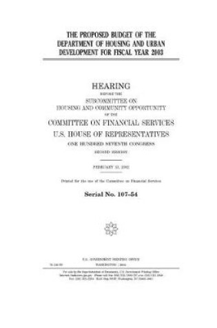 Cover of The proposed budget of the Department of Housing and Urban Development for fiscal year 2003