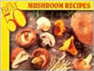 Book cover for The Best 50 Mushroom Recipes