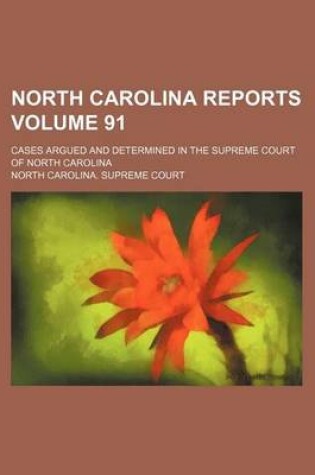 Cover of North Carolina Reports Volume 91; Cases Argued and Determined in the Supreme Court of North Carolina