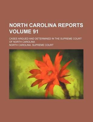 Book cover for North Carolina Reports Volume 91; Cases Argued and Determined in the Supreme Court of North Carolina