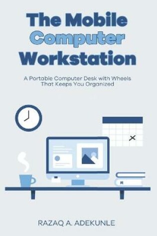 Cover of The Mobile Computer Workstation